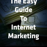 The Easy Guide To Internet Marketing
