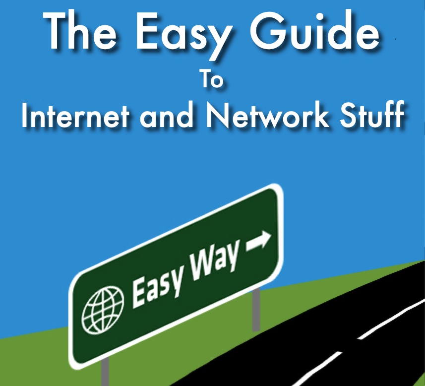 The Easy Guide To Internet and Network Stuff Cover